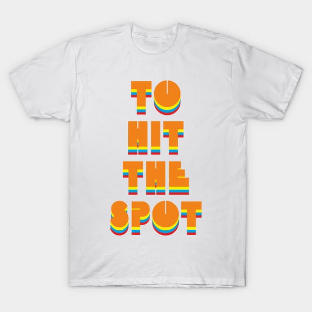 To hit the spot T-Shirt by Magnit-pro 